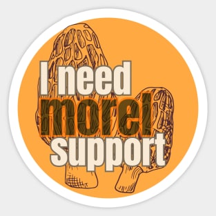 i need morel support Sticker